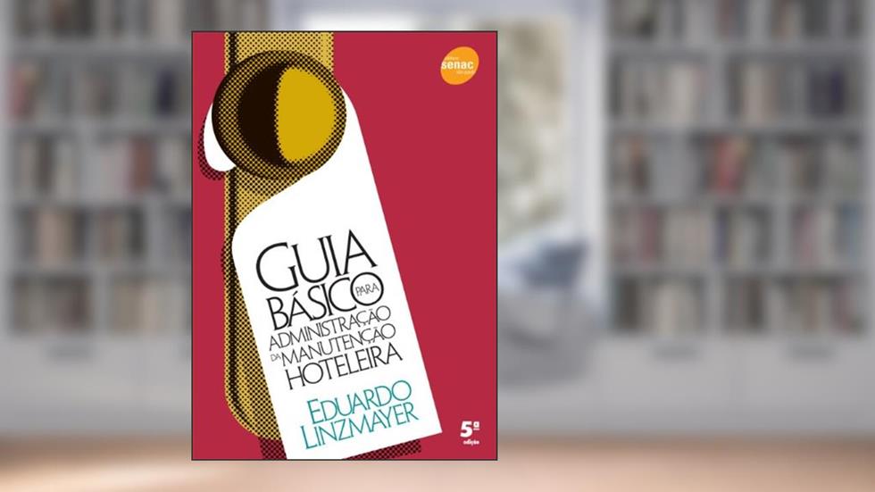 Guia básico para administração da manutenção hoteleira, do autor Eduardo Linzmayer