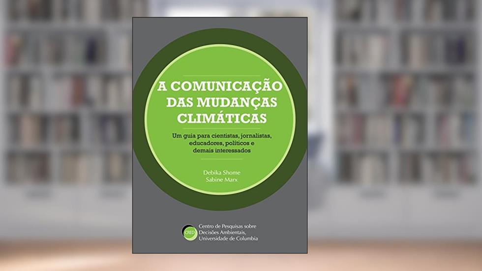 A comunicação das mudanças climáticas: Aspectos psicológicos, do autor Debika Shome; Sabine Marx