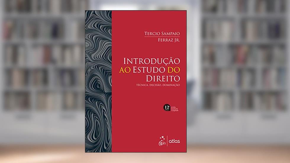 Introdução ao Estudo do Direito - Técnica, Decisão, Dominação, do autor Tércio Sampaio Ferraz Jr.