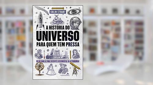 Capa de A História do Universo para quem tem pressa: Do Big Bang às mais recentes descobertas da astronomia!, do autor Colin Stuart