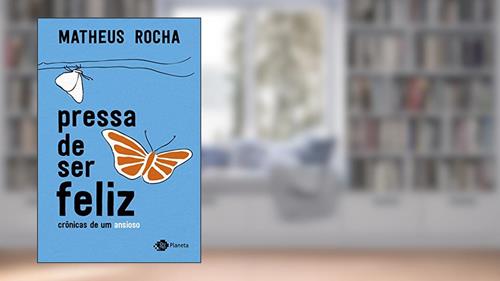 Capa de Pressa de ser feliz: Crônicas de um ansioso, do autor Matheus Rocha