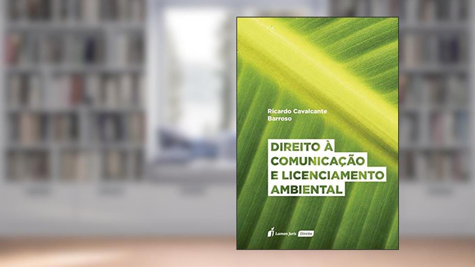 Direito à Comunicação e Licenciamento Ambiental - 2020, do autor Ricardo Cavalcante Barroso