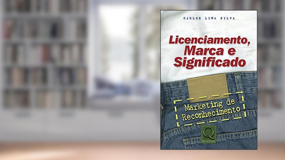 Licenciamento, Marca e Significado, do autor Carlos Lima Silva