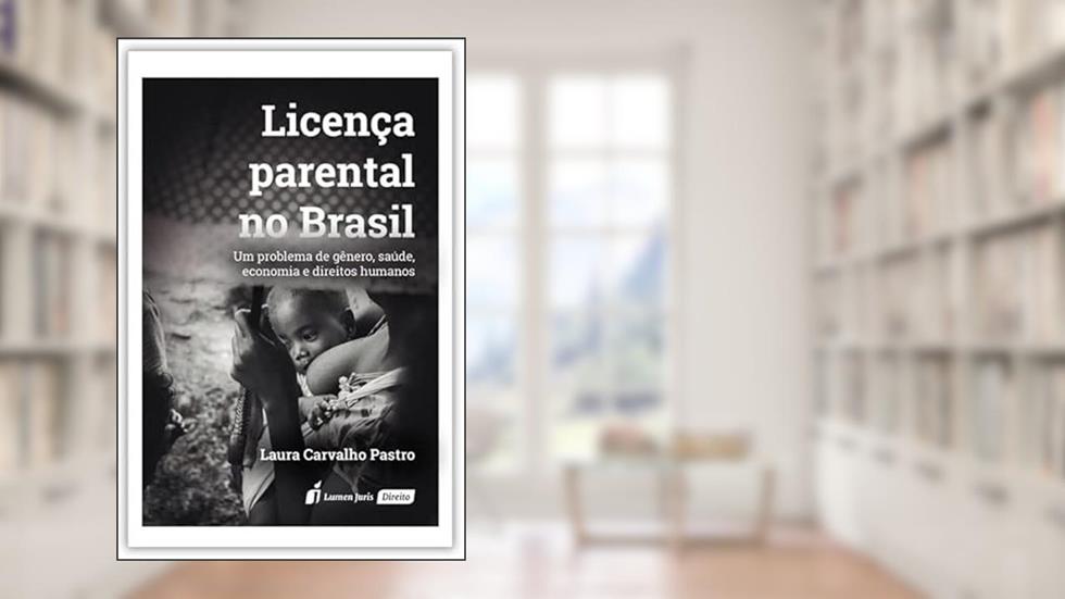Licença Parental no Brasil - 2022, do autor Laura Carvalho Pestro