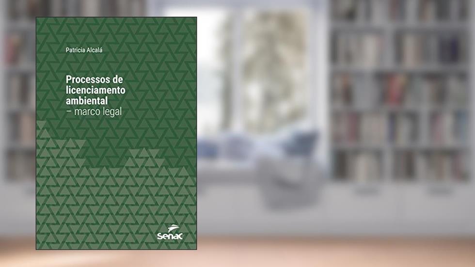 Processos de licenciamento ambiental - marco legal (Série Universitária), do autor Patricia Alcalá