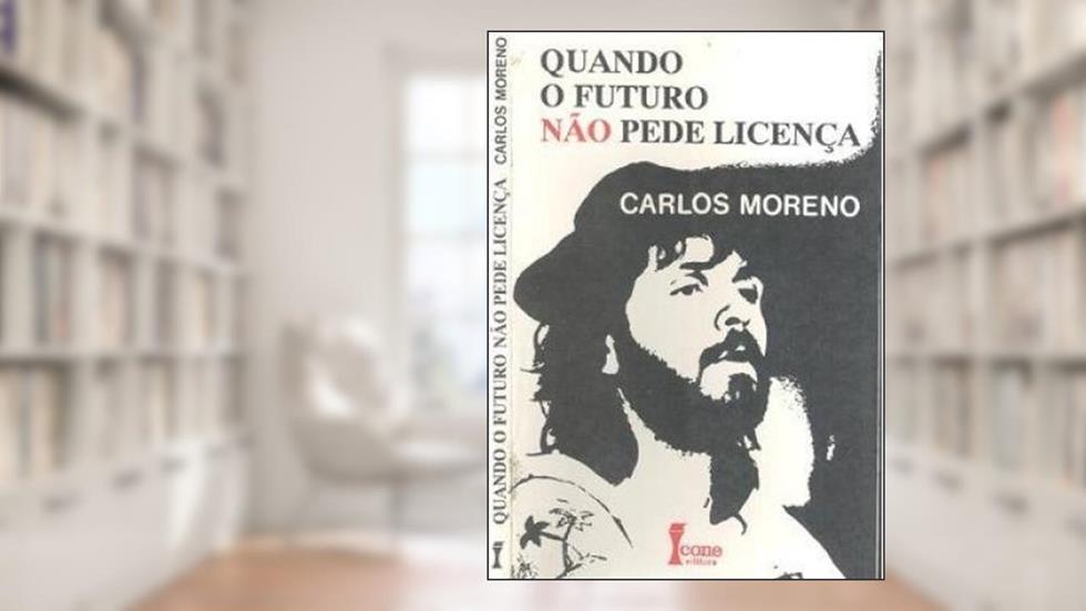 Quando o Futuro não Pede Licença, do autor Carlos Moreno