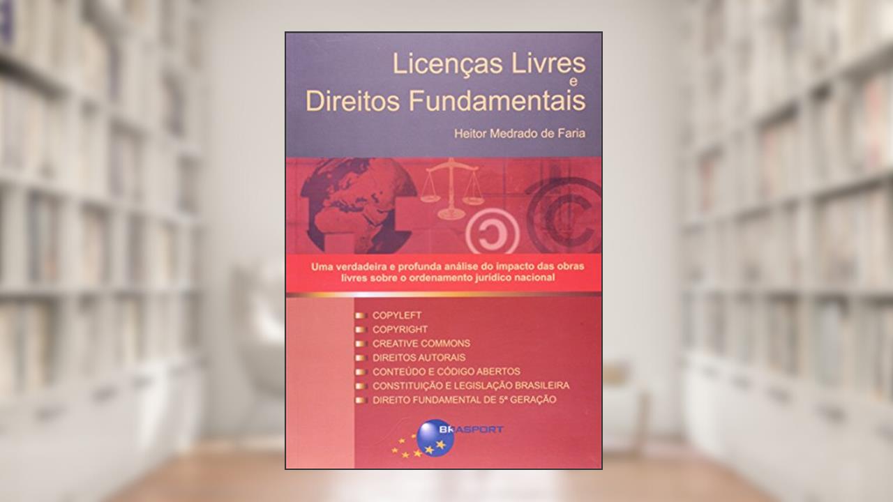 Licenças livres e direitos fundamentais, do autor Heitor Medrado de Faria