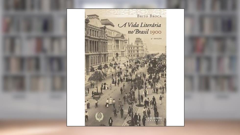 A Vida Literária no Brasil, do autor Brito Broca