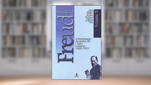 Capa de A Interpretação dos Sonhos (II) e Sobre os Sonhos (1900-1901) (Volume 5), do autor Sigmund Freud