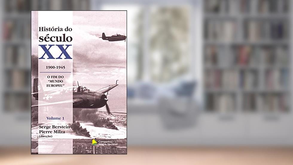 História do século XX - 1900 - 1945 O fim do mundo Europeu - volume 1, do autor Pierre Milza Serge Berstein