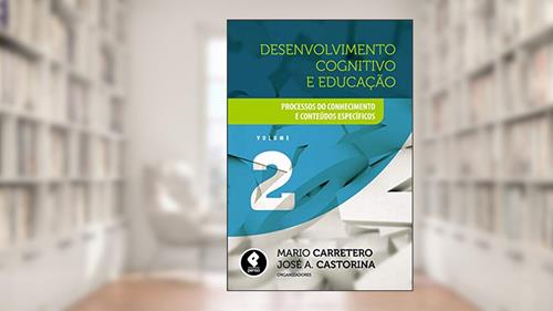 Capa de Desenvolvimento Cognitivo e Educação: Volume 2: Processos do Conhecimento e Conteúdos Específicos, do autor Mario Carretero; José A. Castorina