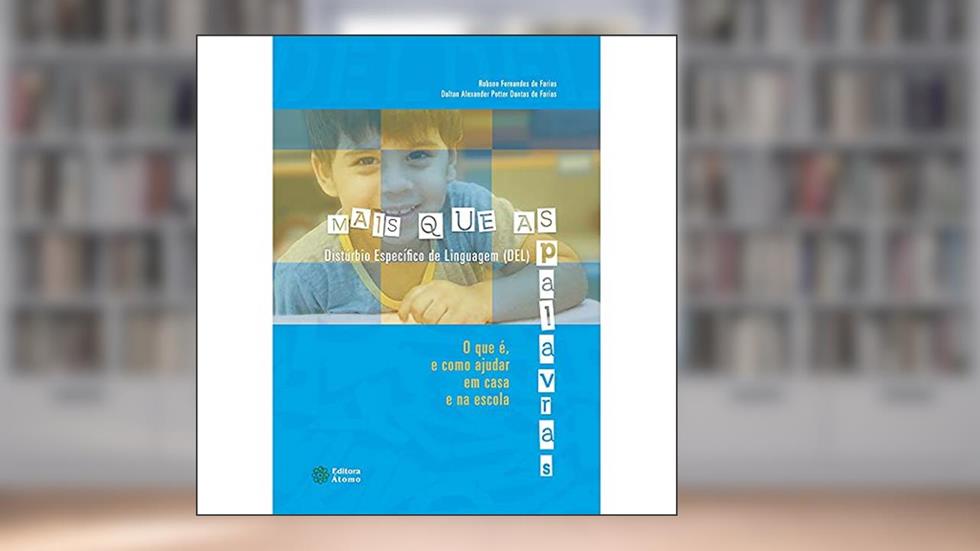 Mais que as Palavras: Distúrbio Específico de Linguagem (DEL) - o que é, e Como Ajudar em Casa e na Escola, do autor Robson Fernandes de Farias; Dalton Alexander Potter Dantas de Farias