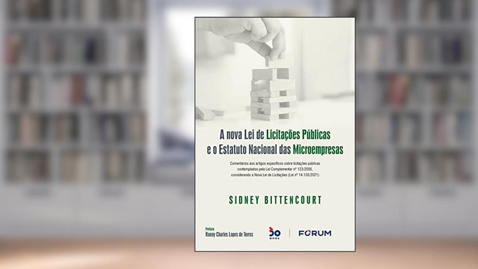 A Nova Lei de Licitações Públicas e o Estatuto Nacional das Microempresas: Comentários aos artigos específicos sobre licitações públicas contemplados ... a nova lei de licitações (Lei n° 14.133/2021), do autor Sidney Bittencourt
