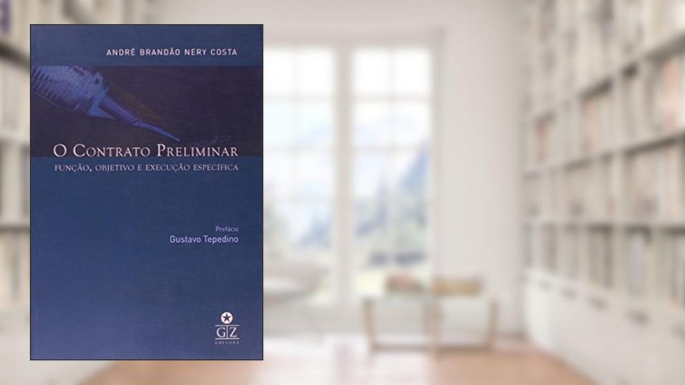 O Contrato Preliminar - Função, Objetivo e Execução Específica, do autor André Brandão Nery Costa