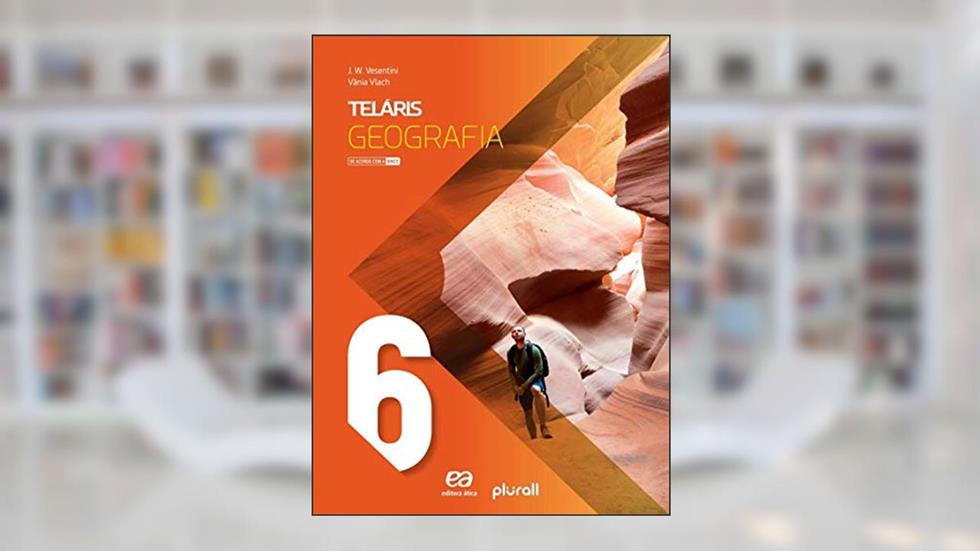 Teláris Geografia 6º ano, do autor J. Willian Vesentini; Vânia Vlach