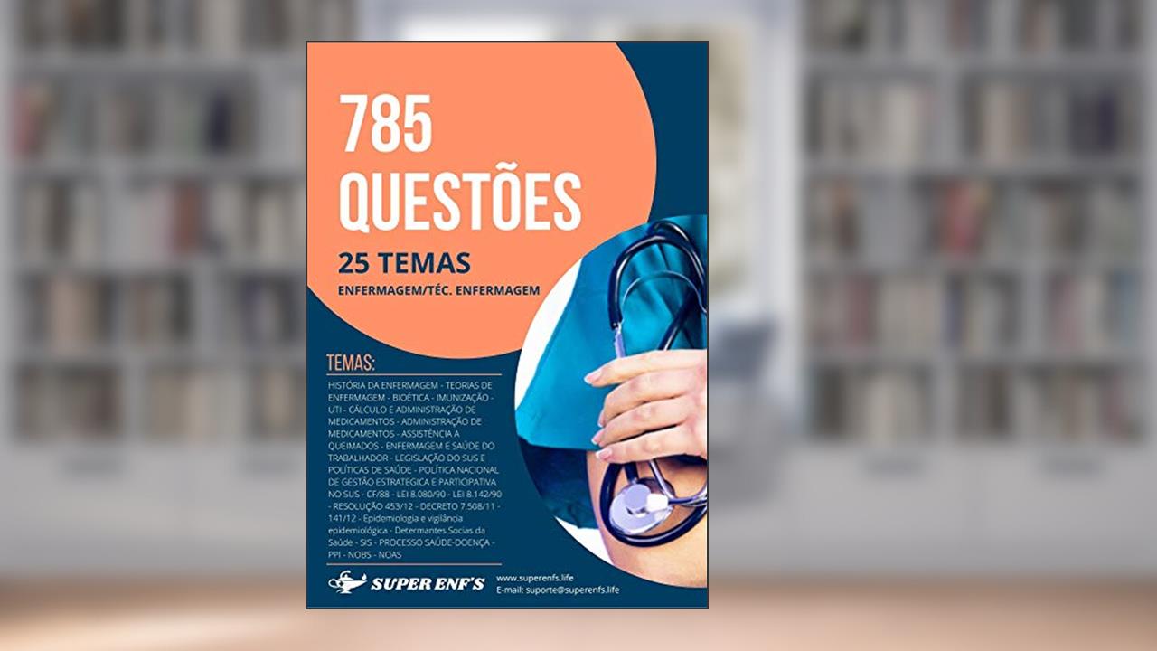 785 Questões Específicas para Enfermagem e Técnico em Enfermagem Separadas em 25 Temas (Atualizado): Conteúdo atualizado, do autor Anderson Leal