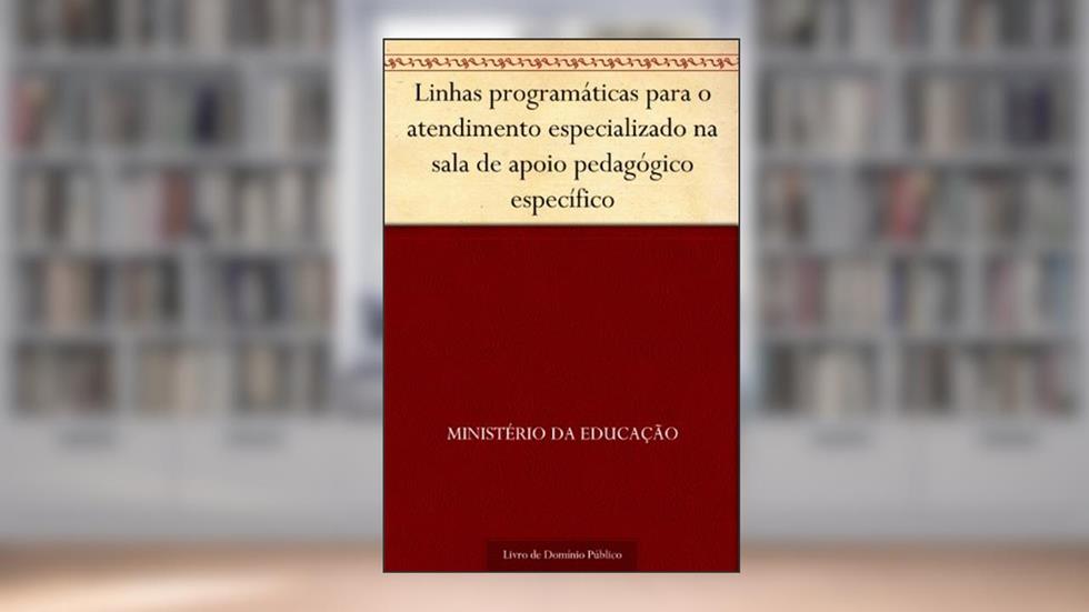 Linhas programáticas para o atendimento especializado na sala de apoio pedagógico específico, do autor Ministério da Educação