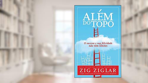 Capa de Além do topo, do autor Zig Ziglar