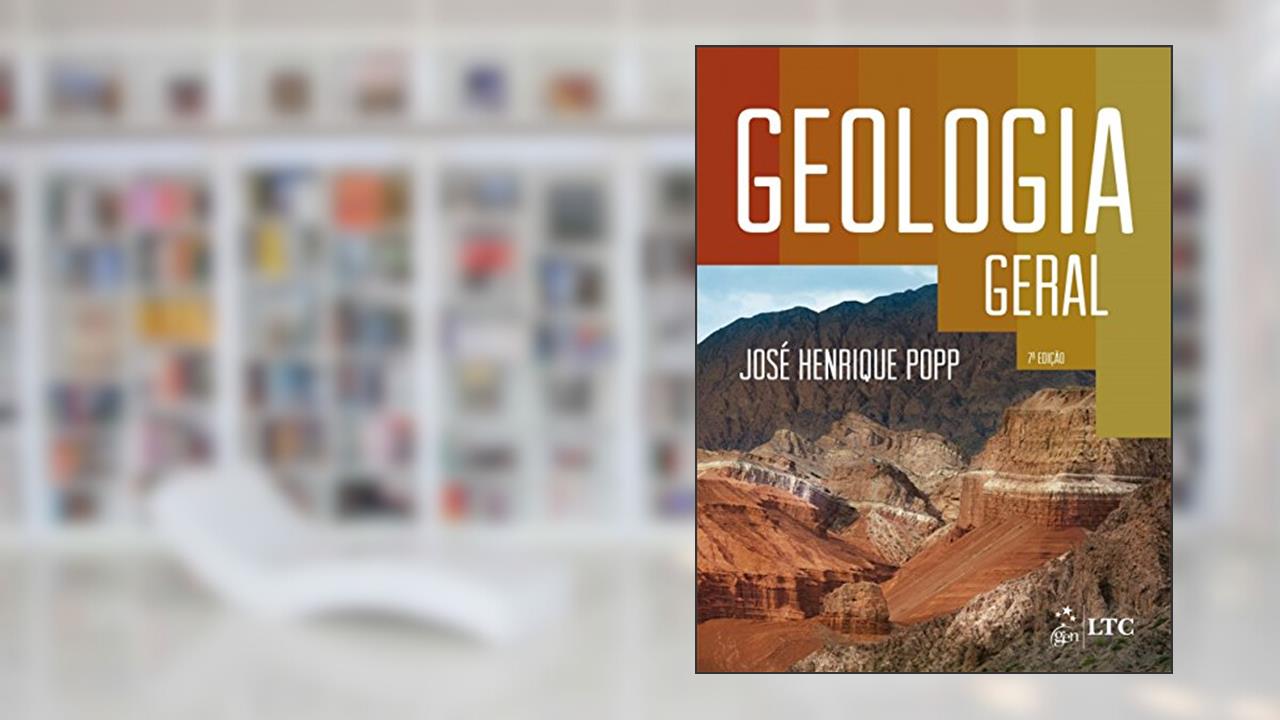 Geologia Geral, do autor José Henrique Popp