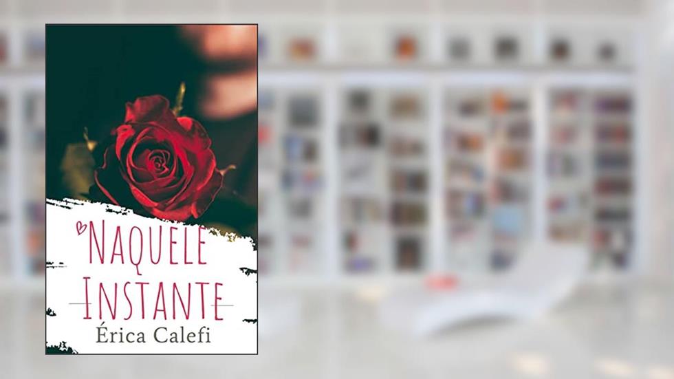 Naquele Instante, do autor Érica Calefi