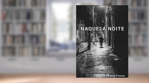 Capa de Naquela noite, do autor Daniel Prestes da Silva