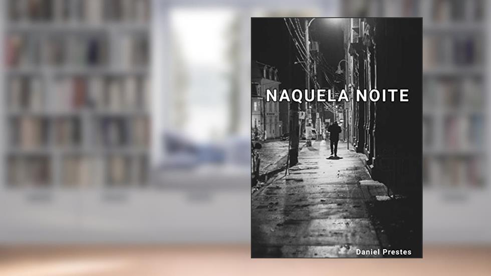 Naquela noite, do autor Daniel Prestes da Silva