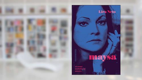 Capa de Maysa: Só numa multidão de amores, do autor Lira Neto