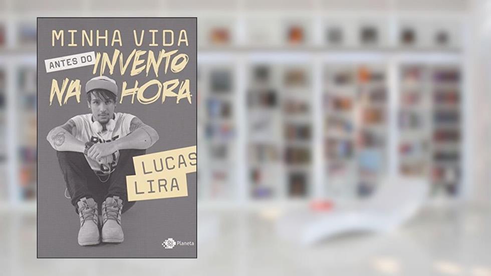 Minha vida antes do invento na hora, do autor Lucas Lira