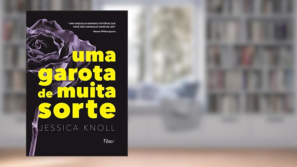 Uma garota de muita sorte, do autor Jessica Knoll