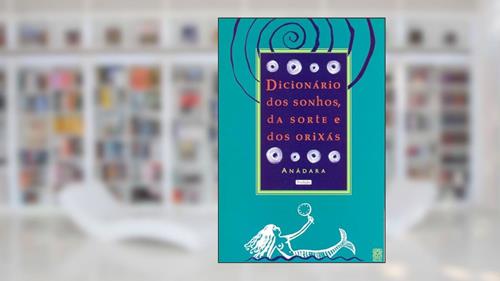Capa de Dicionário dos sonhos, da sorte e dos Orixás, do autor Anadara