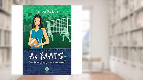 Capa de As MAIS 5: Sorte no jogo, sorte no amor: Sorte no jogo, sorte no amor, do autor Patrícia Barboza