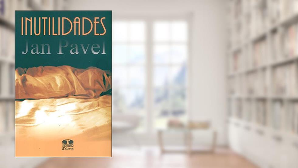 Inutilidades, do autor Jan Pavel