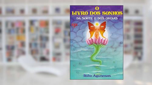 Capa de O Livro dos Sonhos, da Sorte e dos Orixás, do autor Rahn Agamenom