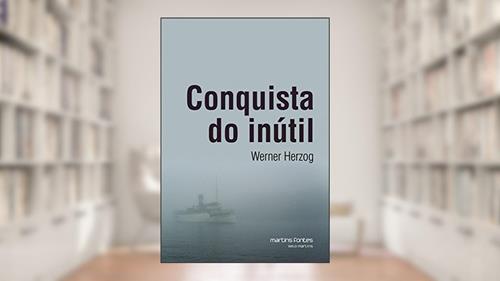 Capa de Conquista do inútil, do autor Werner Herzog