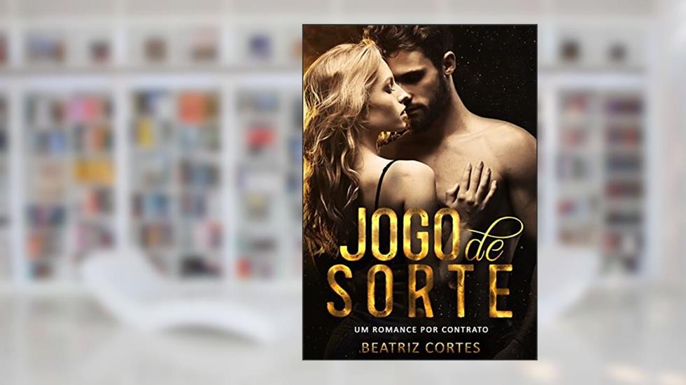 Jogo de Sorte: Um romance por contrato, do autor Beatriz Cortes