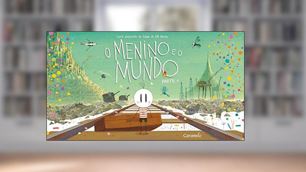 O menino e o mundo - Parte 1, do autor Alê Abreu
