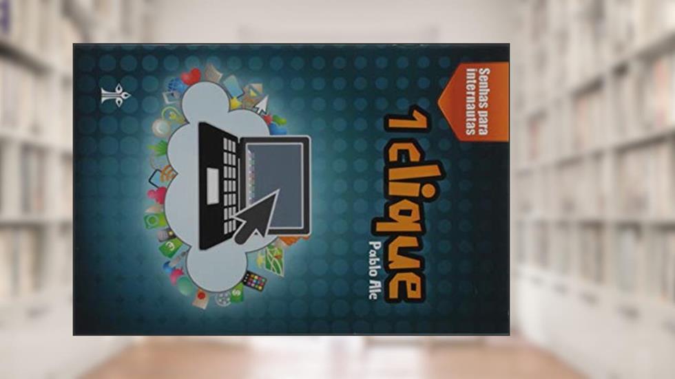 1 Clique. Senhas Para Internautas, do autor Pablo Ale