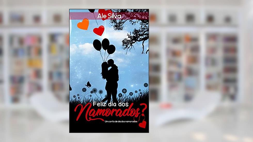 Feliz dia dos namorados? : Um conto de dia dos namorados, do autor Ale Silva
