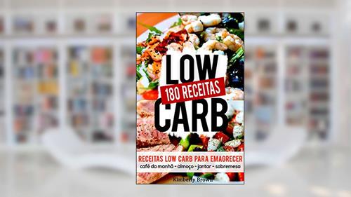 Capa de 180 Receitas low carb para emagrecer rápido: Receitas parar perder peso naturalmente e rápido, do autor Kimberly Brown
