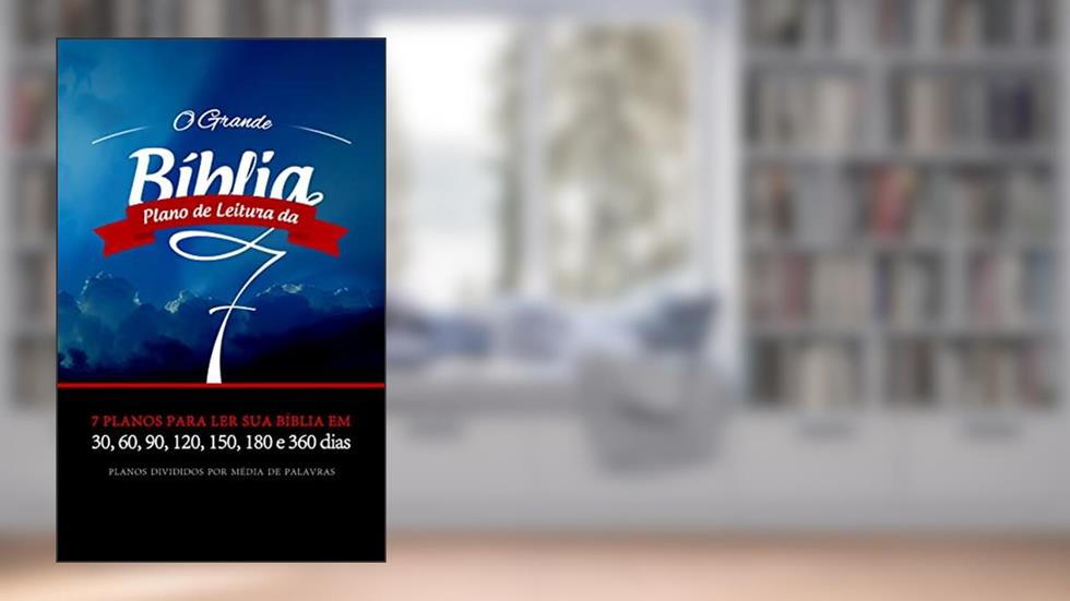 O Grande Plano de Leitura da Bíblia - 7 Planos para ajudá-lo a ler sua Bíblia em 30, 60, 90, 120, 150, 180 e 360 dias: Fácil de ler e seguir sua Bíblia em um mês ou em um ano, do autor Marcio Moraes