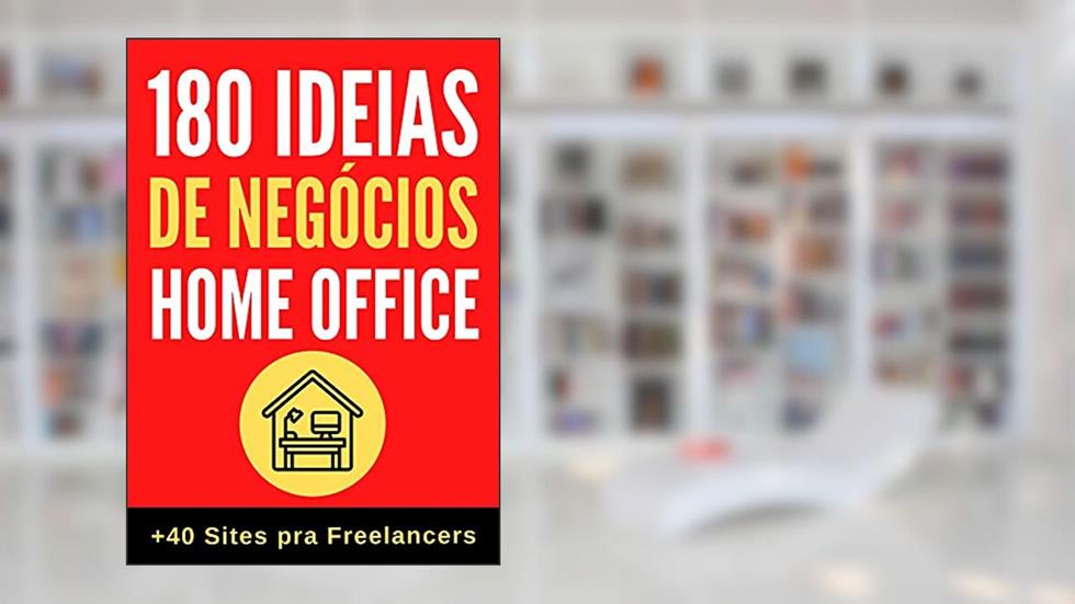 180 Ideias de Negócios Home Office: 180 Ideias de negócios para você que quer trabalhar em casa ou a partir dela., do autor Rodrigo Costa