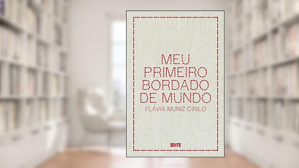 Meu primeiro bordado de mundo, do autor Flávia Muniz Cirilo