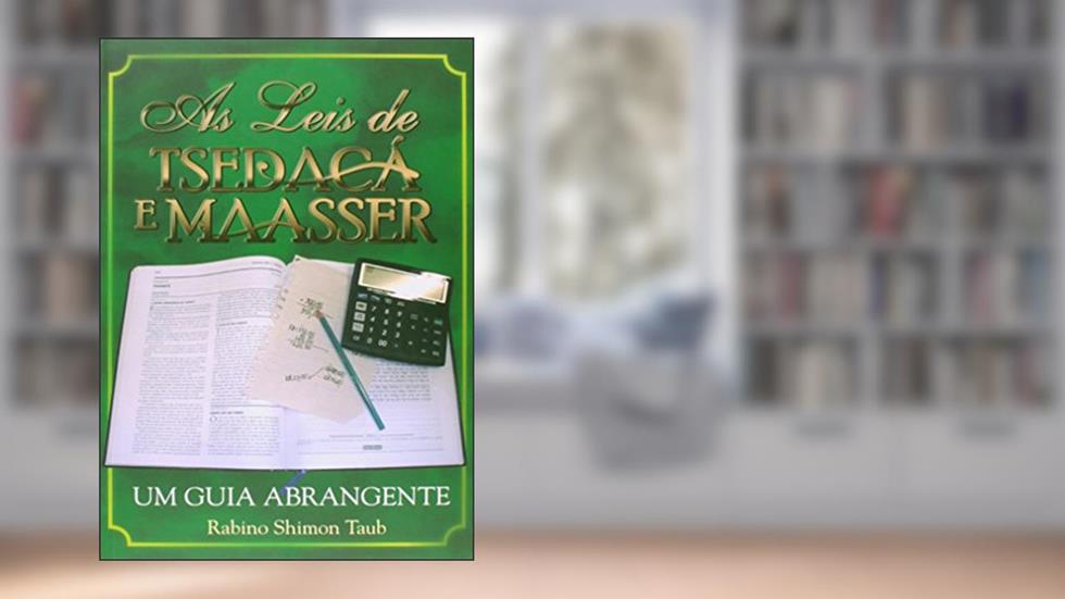 As Leis De Tsedacá E Maasser, do autor Rabino Shimon Taub