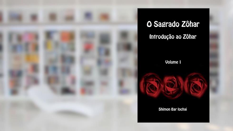 O Sagrado Zôhar - Introdução ao Zôhar - Volume 1, do autor Shimon Bar Iochai