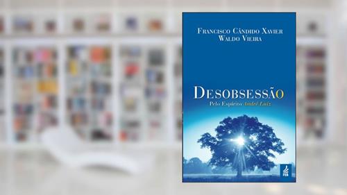 Capa de Desobsessão, do autor Francisco Cândido Xavier; Waldo Vieira; André Luiz