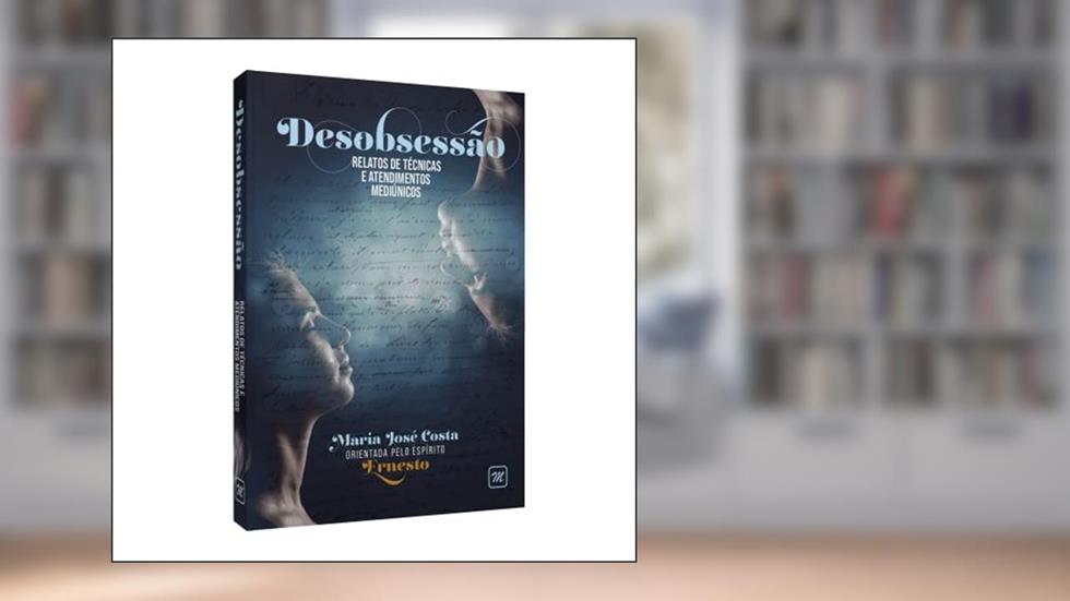 Desobsessão: Relatos de Técnicas e Atendimentos Mediúnicos, do autor Maria José Costa; Ernesto
