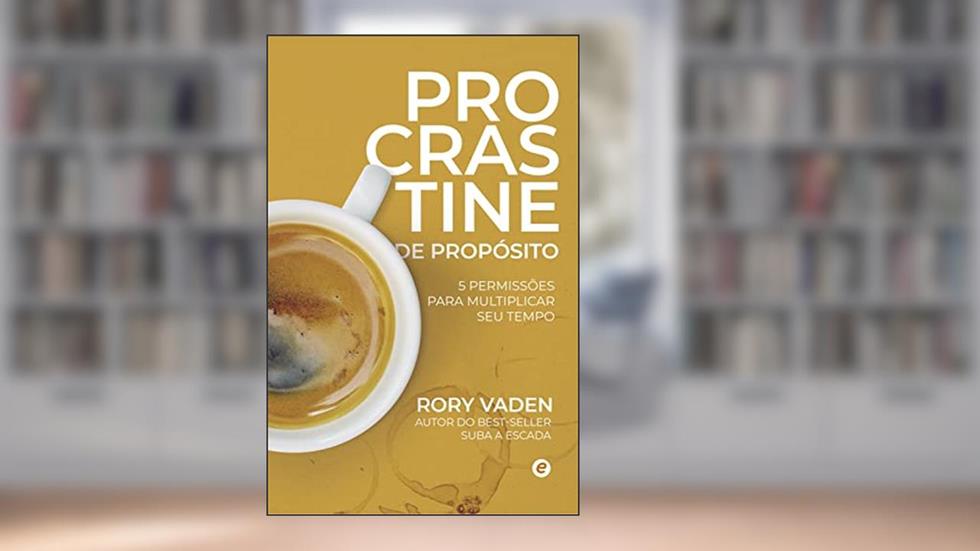 Procrastine de Propósito: 5 permissões para multiplicar seu tempo, do autor Rory Vaden