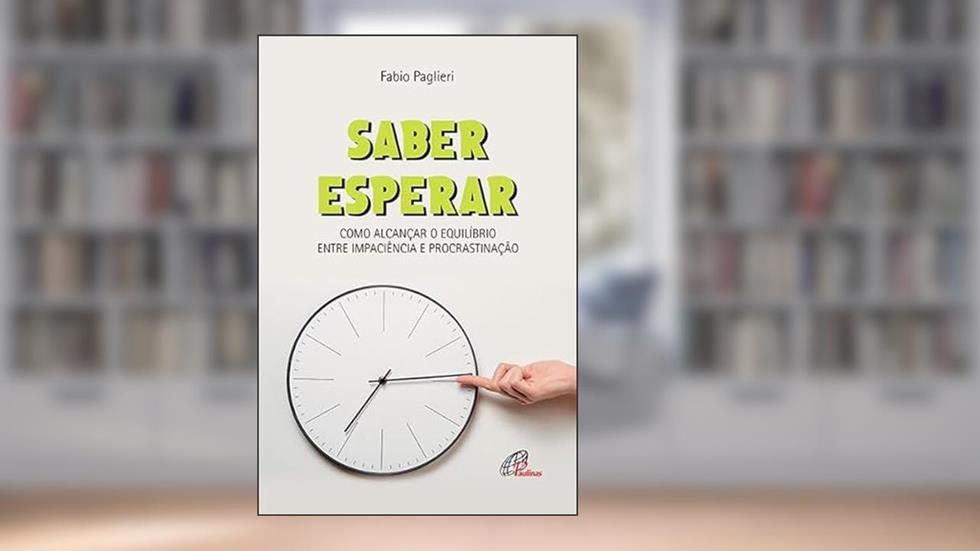 Saber esperar: Como alcançar o equilíbrio entre impaciência e procrastinação, do autor Fabio Paglieri