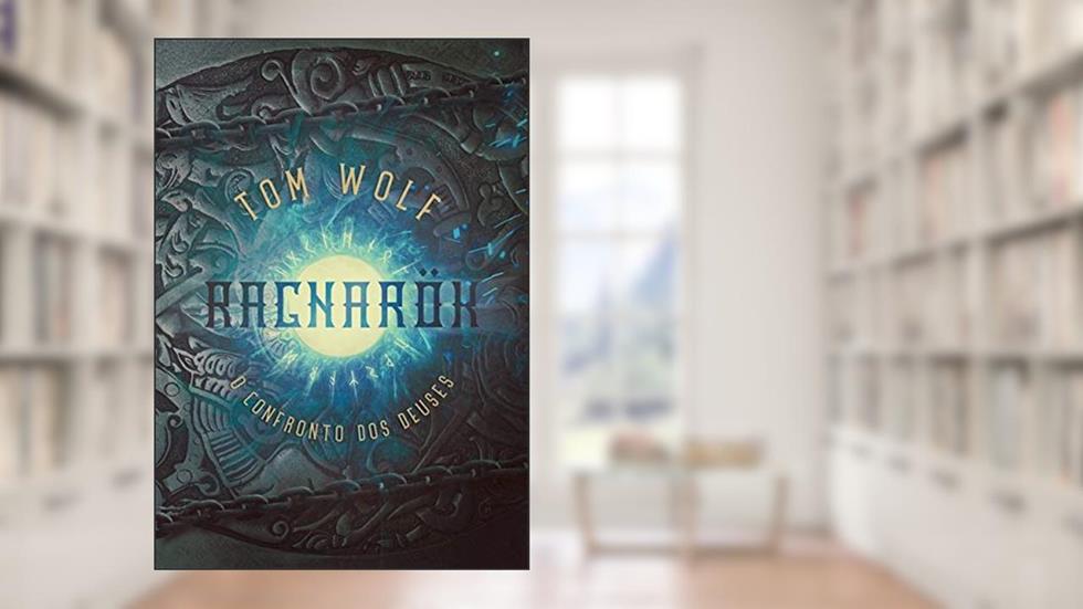Ragnarök: O Confronto dos Deuses, do autor Tom Wolf