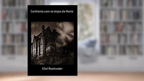 Capa de Confronto com os Anjos da Morte, do autor Eliel Roshveder